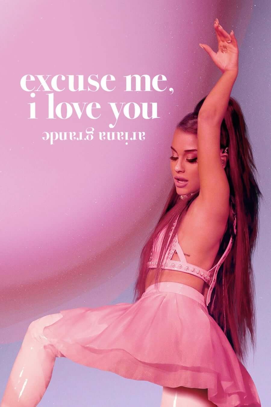 آریانا گرانده: مرا ببخش , من عاشقتم (Ariana Grande: Excuse Me I Love You)