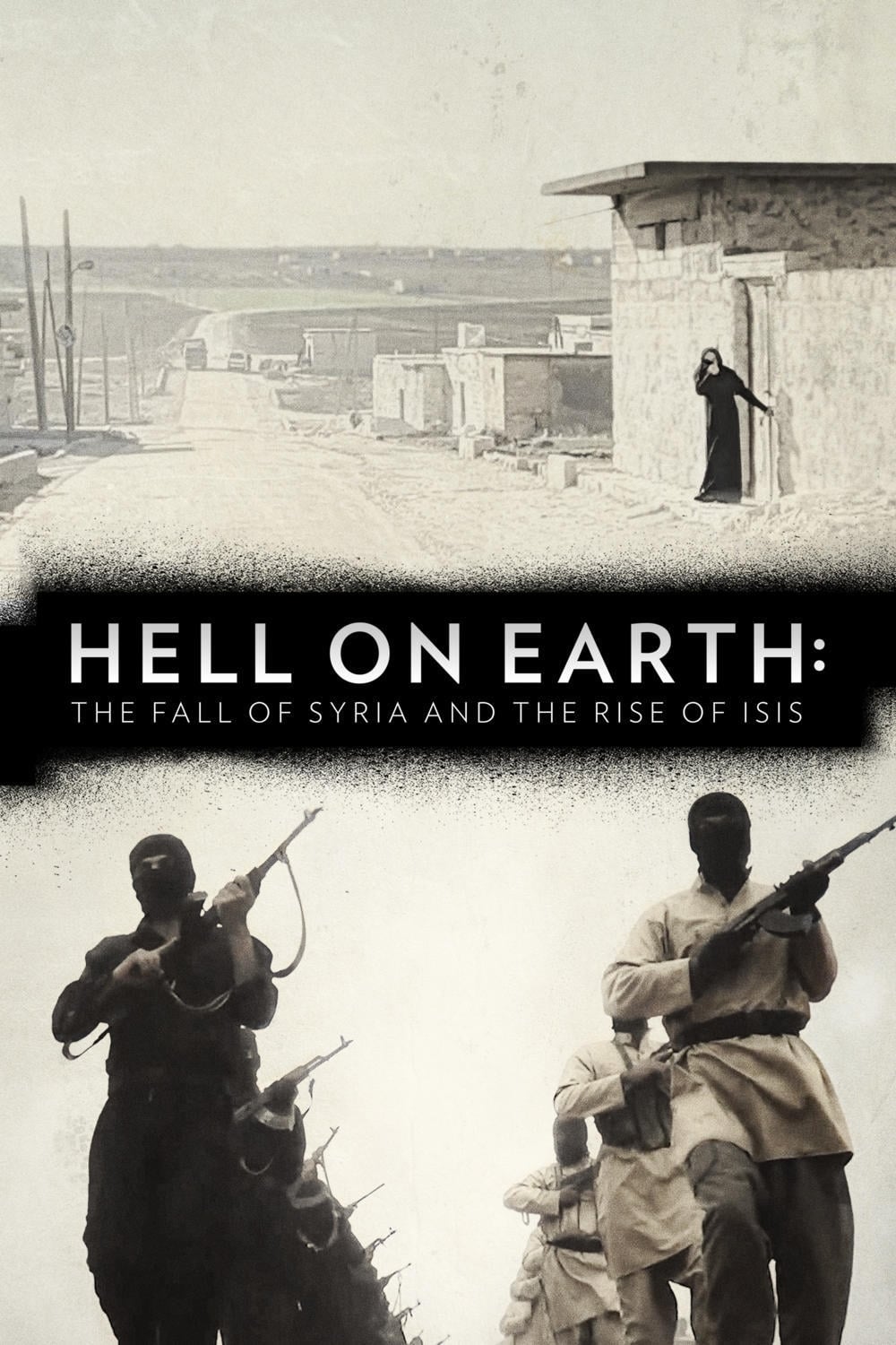 Hell on Earth: The Fall of Syria and the Rise of ISIS